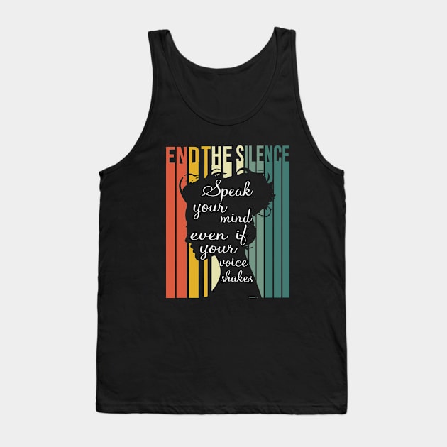 End The Silence Speak Your Mind Tank Top by busines_night